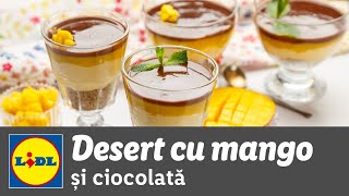 Desert cu mango si ciocolata • reteta Bucataria Lidl