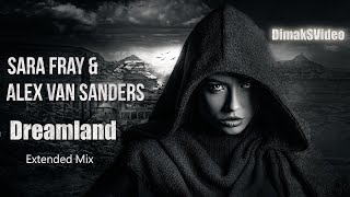 Sara Fray & Alex van Sanders - Dreamland (Extended Mix) (DimakSVideo)