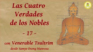 Las Cuatro Nobles Verdades - 17 - con Ven. Tsultrim