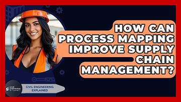 How Can Process Mapping Improve Supply Chain Management? - Civil Engineering Explained