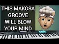 this makosa groove will blow your mind_ piano tutorial