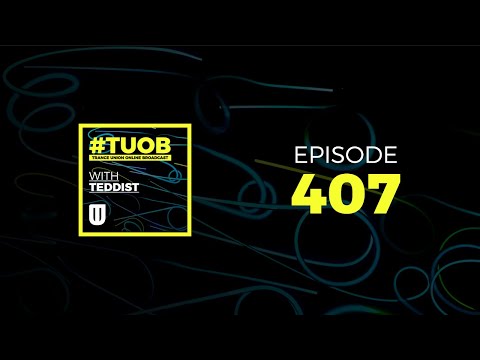 Trance Union Online Broadcast Episode 407