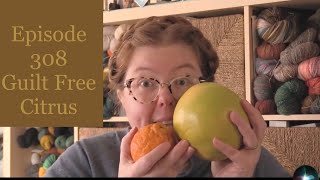Episode 308: Guilt Free Citrus