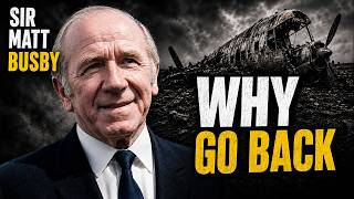 Matt Busby Survived Munich Why Did He Go Back