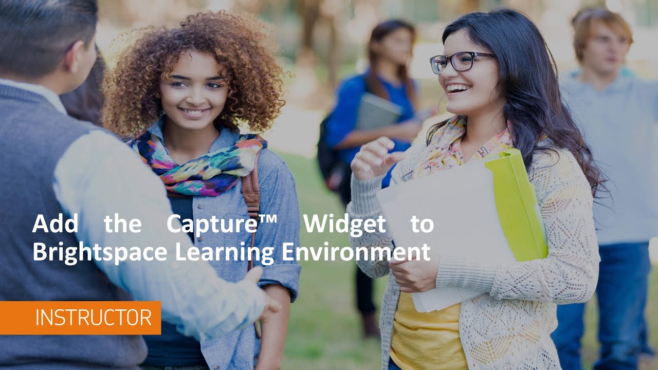 Capture™ 9.2 - Add the Capture Widget to Brightspace Learning Environment - Instructor - Capture™ 9.2 - Add the Capture Widget to Brightspace Learning Environment - Instructor
