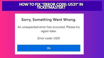 How to Fix “Error Code U521” in Ticketmaster