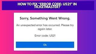 How to Fix “Error Code U521” in Ticketmaster