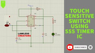 TOUCH-SENSITIVE SWITCH CIRCUIT USING 555 TIMER IC | LAWLESS CREATORS | CIRCUIT DESIGNING