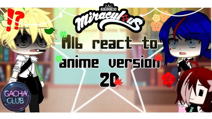 Miraculous 2D (anime) + Miraculous 3D// reagindo a 2 AMV