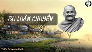 LỜI GIẢNG ĐI ĐẾN GIẢI THOÁT | SỰ LUÂN CHUYỂN | Thiền Sư Ajahn Chah |