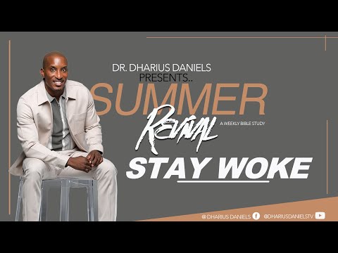 Stay Woke // Summer Revival // Thrive with Dr. Dharius Daniels