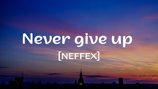 Never give up Lyrics by NEFFEX