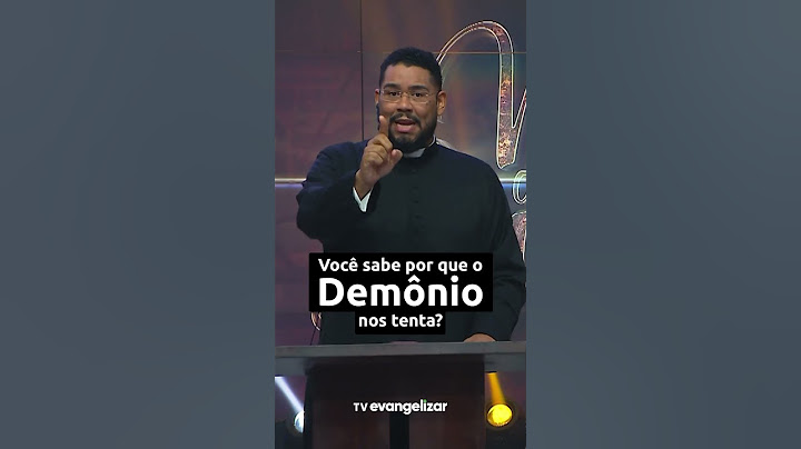 Você sabe por que o demônio nos tenta?