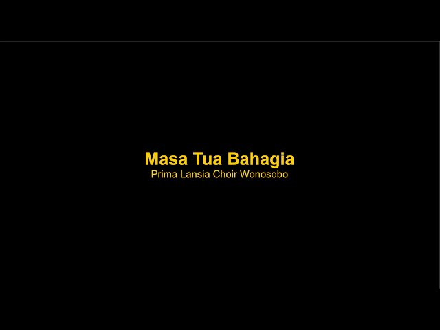 Masa Tua Bahagia (Prima Lansia Choir Wonosobo) class=