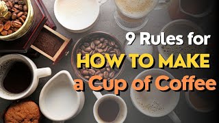 9 Rules for How to Make a Cup of Coffee