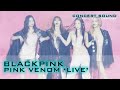 ЁЯФИBLACKPINK тАШPink VenomтАЩ Live 02 ЁЯОз CONCERT SOUND ЁЯФИBLACKPINK тАШPink VenomтАЩ Live 02 ЁЯОз CONCERT SOUND