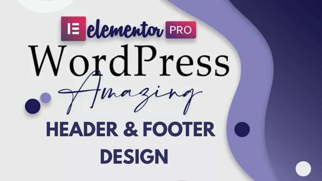 🚀 How to Make a Custom Header & Footer in WordPress with Elementor 🖌️ ...