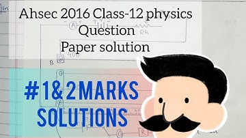 Ahsec 2016 Class-12 Physics question paper 1& 2 marks solution