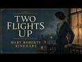 Two Flights Up by Mary Roberts Rinehart | Full Classic Mystery Audiobook