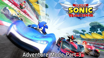 Team Sonic Racing - Adventure Mode Part 3