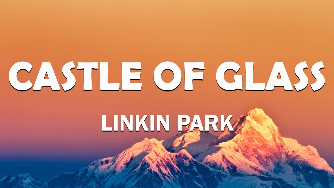 Linkin Park - Castle of Glass (Lyrics) - YouTube
