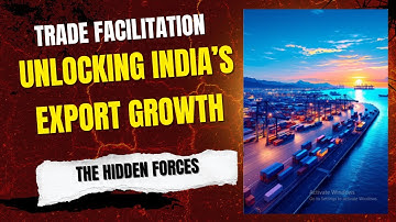 Unlocking India’s Export Growth — The Hidden Forces of Trade Facilitation