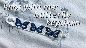 butterfly keychain! ♡ || knot with me ep. 1