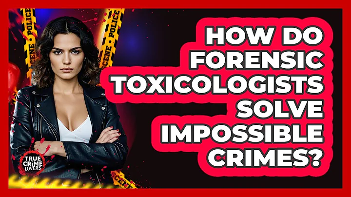 How Do Forensic Toxicologists Solve Impossible Crimes? - True Crime Lovers