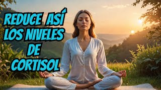 El Secreto Para Reducir Los Niveles De Cortisol [2024]