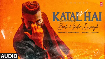 KATAL HAI (Full Audio) | BALI feat INDER DOSANJH | Latest Punjabi Songs 2024
