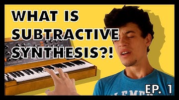 What is Subtractive Synthesis? (Subtractive Synthesis Ep. 1)