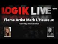 Logik live 107 flame artist mark lheureux