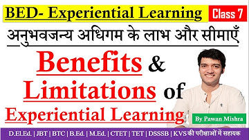 Benefits and Limitations of Experiential Learning | Experiential Learning | B.Ed. | By Pawan Mishra