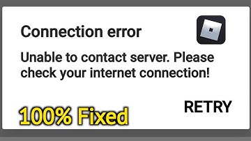 How to Fix Roblox Connection error Unable to contact server. Please check your internet connection!