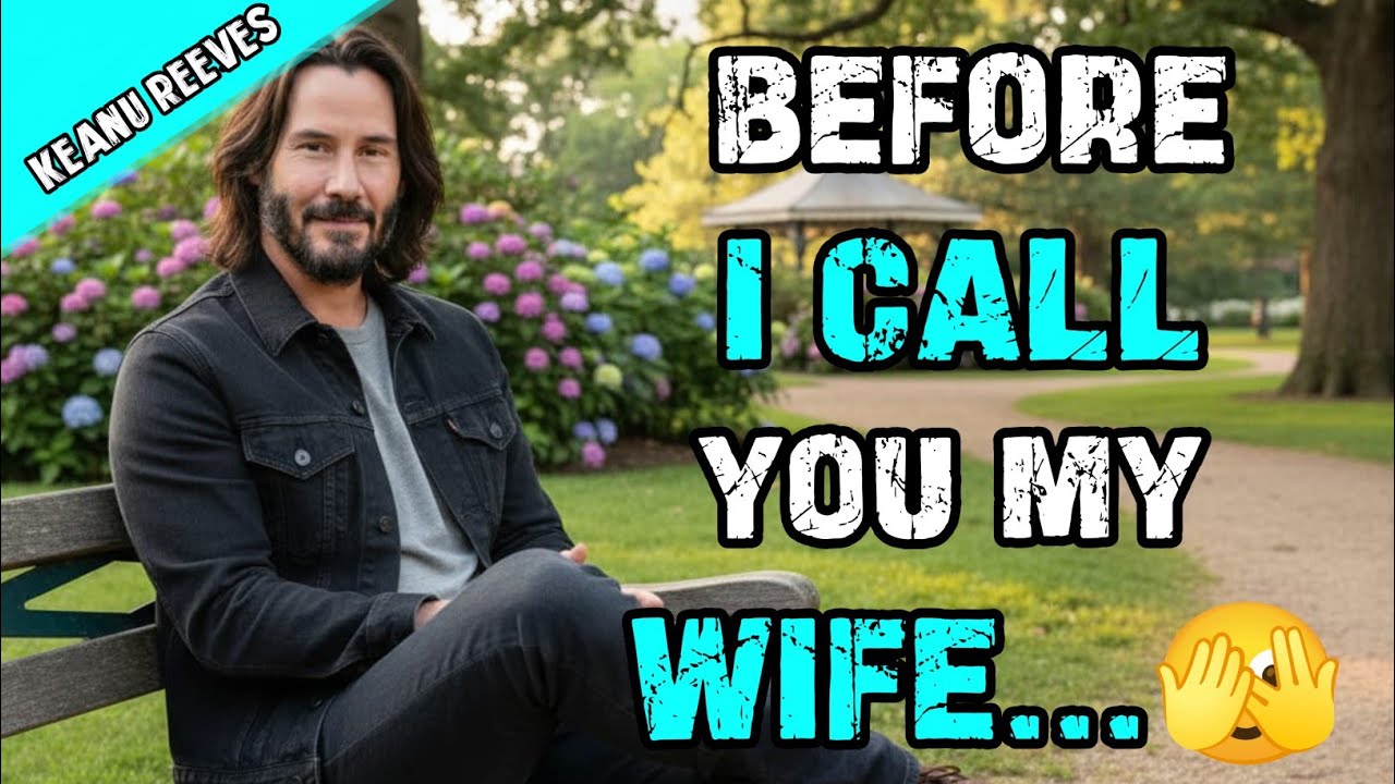 Future Wife Three Promises Before I Call You My Wife | Keanu reeves 