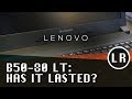 Lenovo B50 80LT: Has it Lasted?