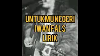 Untukmu Negeri - Iwan fals | lirik