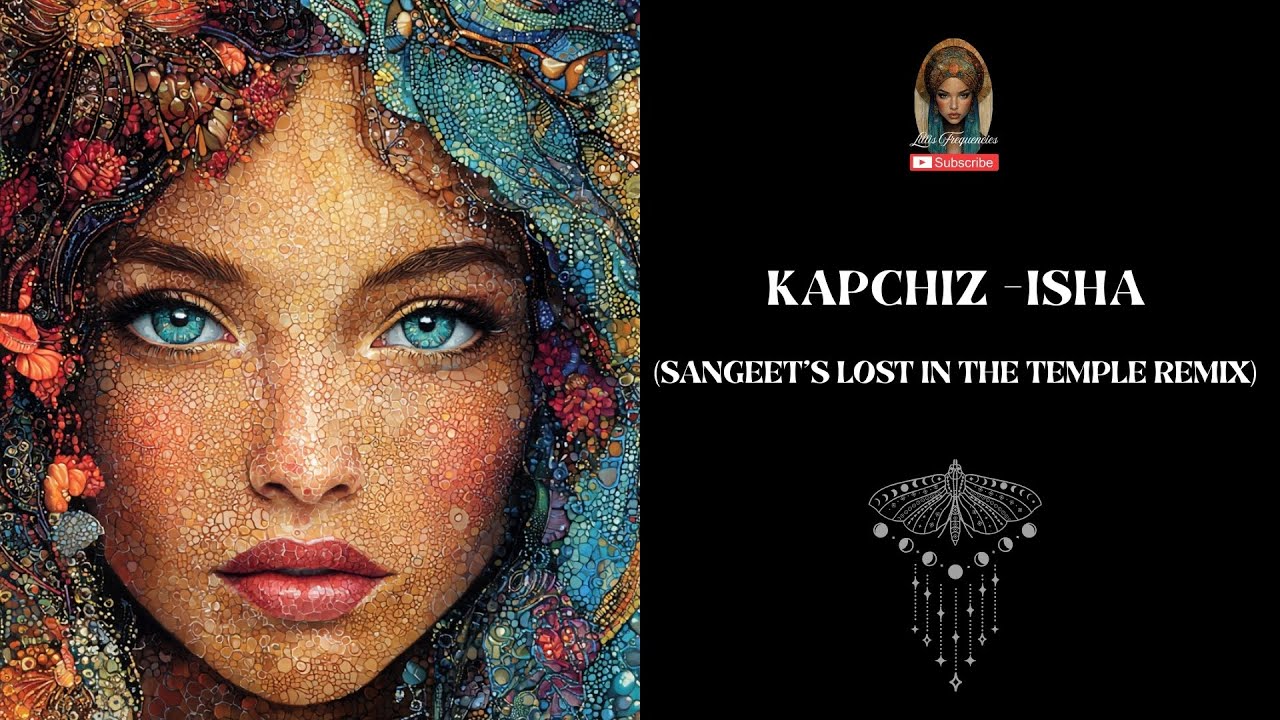 Kapchiz - Isha (Sangeet's Lost in the Temple Remix)