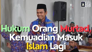 Apa Hukum Orang Murtad Kemudian Masuk Islam Lagi Ust ? | Ustadz Abdul Somad