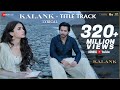 Kalank title track  lyrical  alia bhatt  varun dhawan  arijit singh  pritam amitabh