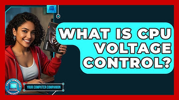 What Is CPU Voltage Control? - Your Computer Companion