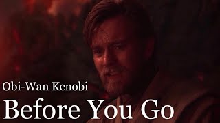 (Star Wars) Obi Wan Kenobi | Before You Go