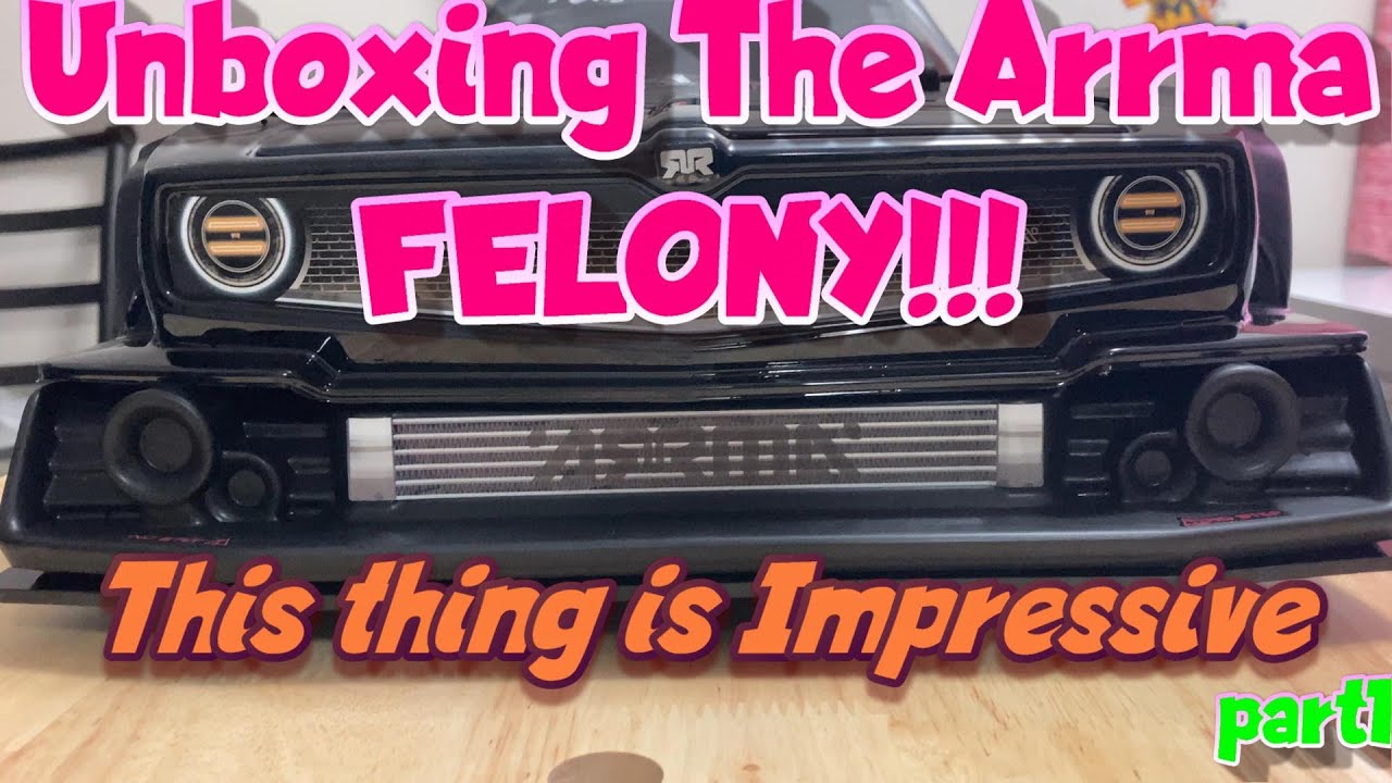 Arrma Felony 6s Unboxing This thing is Impressive !!! PART 1