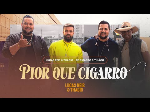 Lucas Reis e Thacio feat. Zé Ricardo e Thiago - Pior Que Cigarro - (#SemFiltro)