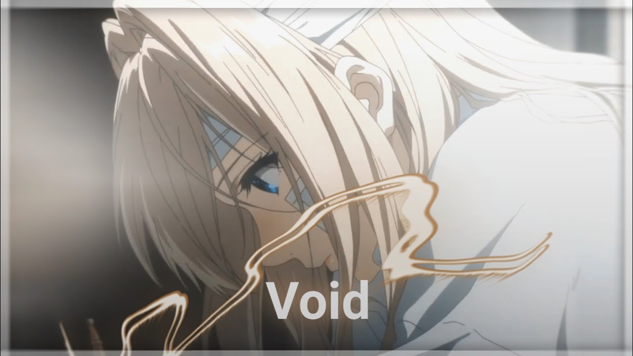 Violet Evergarden - Void - [edit/amv] - YouTube