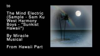 39 The Mind Electric (Sample - Sam Ku West Harmony Boys - -Sunkist Hawaii-) - Hawaii Part II Part II chords