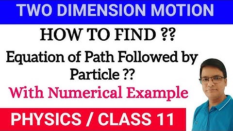 How to Find Equation of Path Followed by a Particle in Two Dimensional Motion||Two Dimension Motion