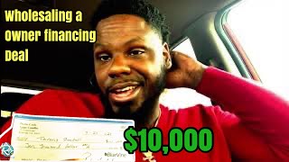 Made $10,000 wholesaling an owner financing deal. (The Easy Way)