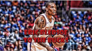 Reason Why Eric Bledsoe Has A Better Chance With The Bucks
