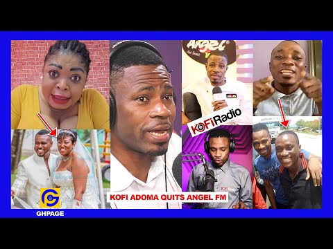 Kofi Adoma Quits Angel Fm;Close Worker reacts to his absence+Joyce Mensah diss Abeiku Santana & Wife